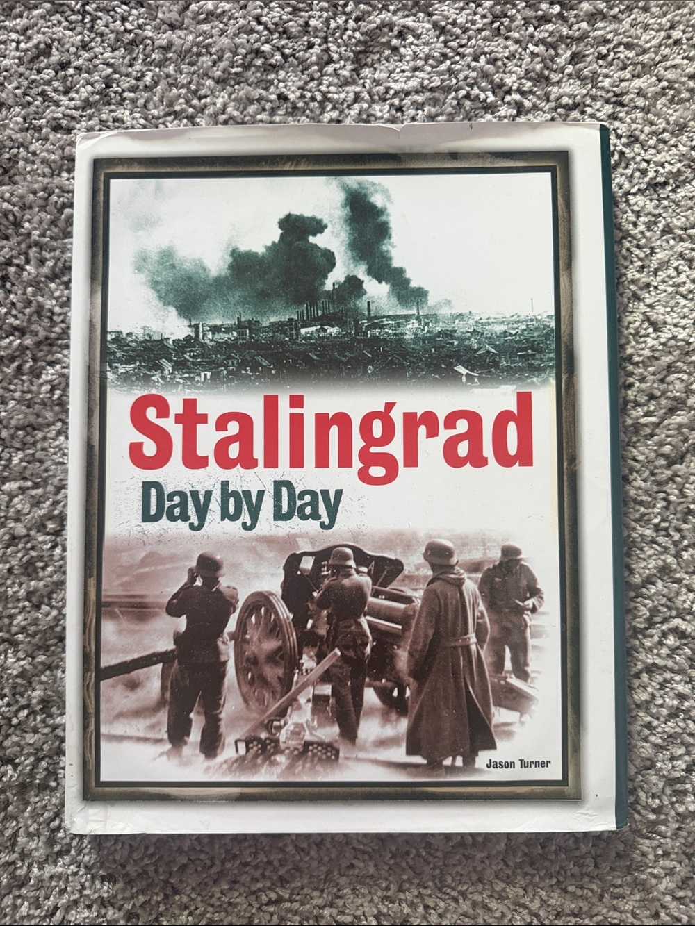 Stalingrad Day by Day Jason Turner Hardcover Book